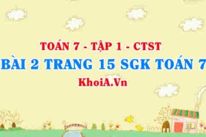 Bài 2 trang 15 SGK Toán 7 tập 1 Chân trời sáng tạo